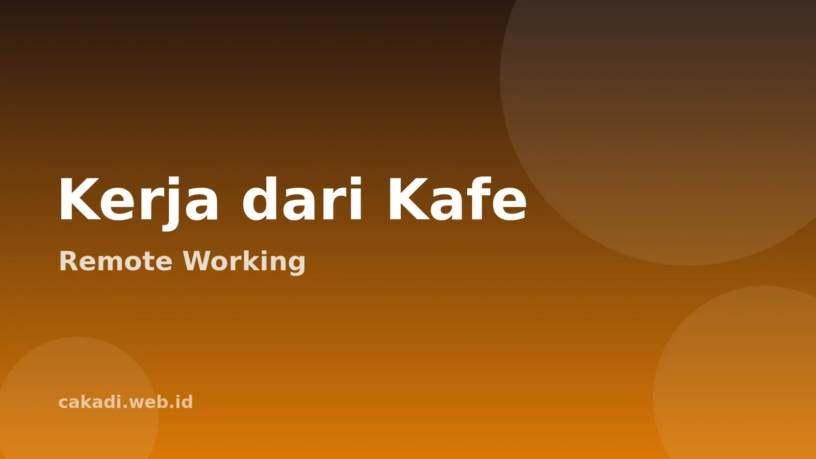 Kerja Remote dari Kafe: Panduan Memilih Tempat yang Tepat