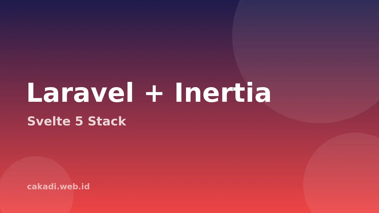Mengenal Stack Laravel, Inertia, dan Svelte