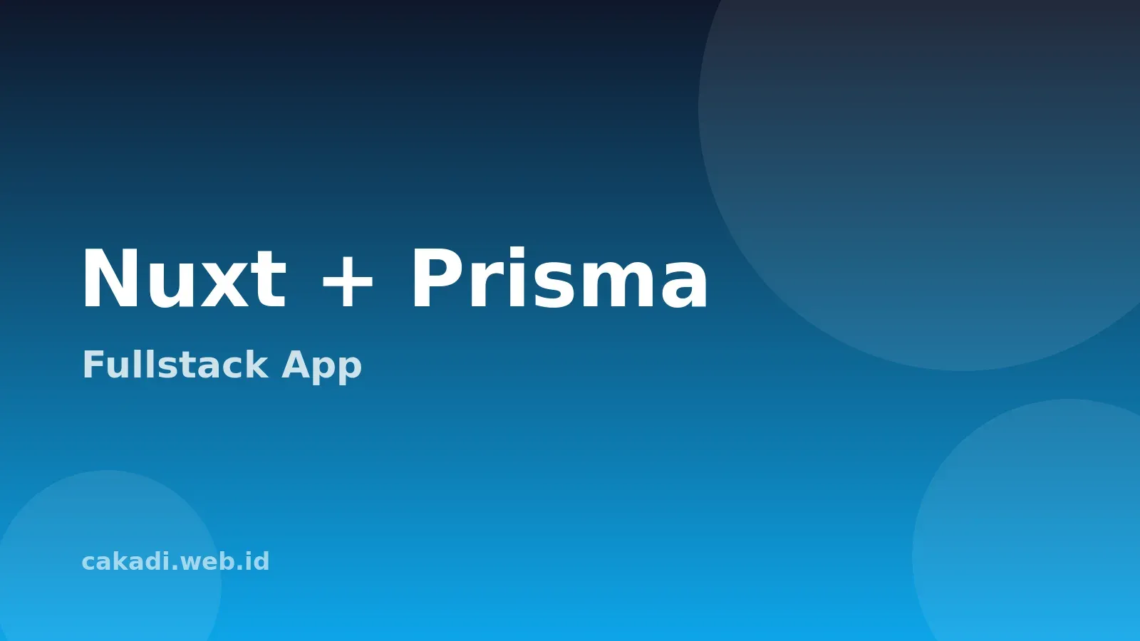 Membangun Fullstack App dengan Nuxt dan Prisma
